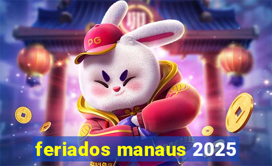 feriados manaus 2025